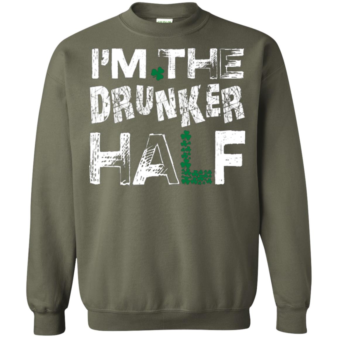 I_m The Drunker Half St. Patrick_s Day T-shirt Military Green