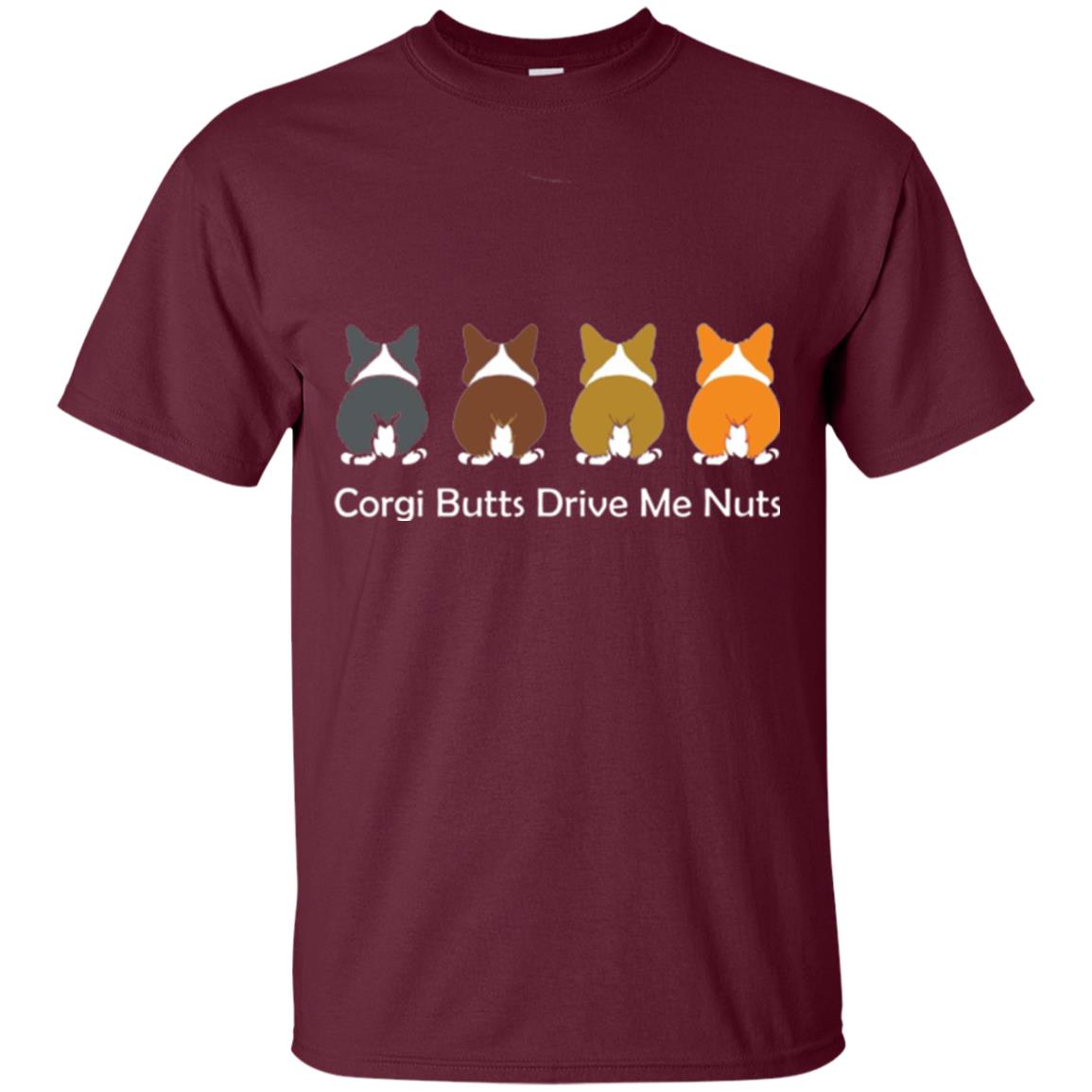 Dog Lover T-shirt Corgi Butts Drive Me Nuts Maroon