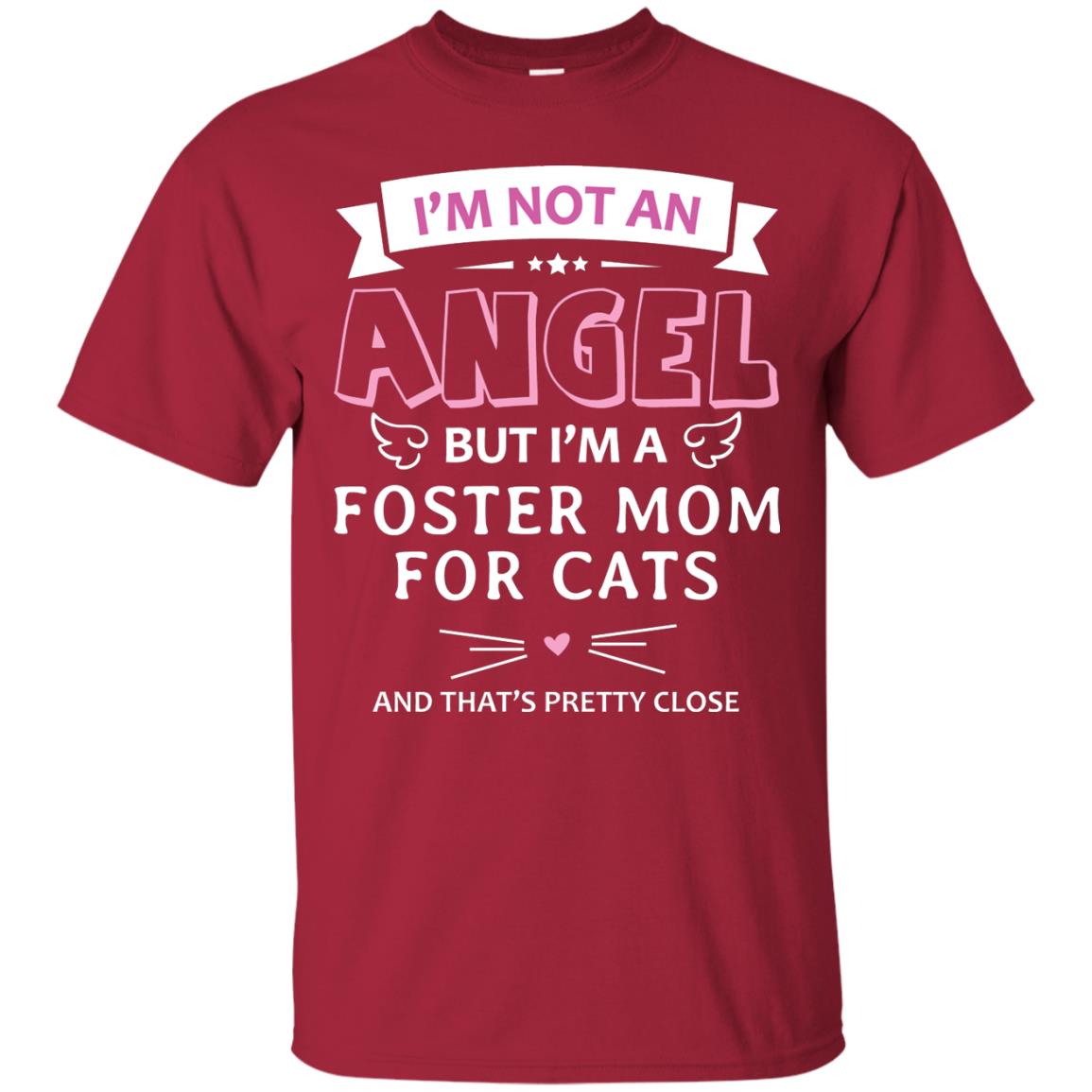 I_m Not An Angle But I_m A Foster Mom For Cats And That_s Pretty Close Shirt Cardinal