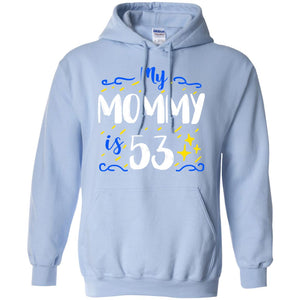 My Mommy Is 53 53rd Birthday Mommy Shirt For Sons Or DaughtersG185 Gildan Pullover Hoodie 8 oz.
