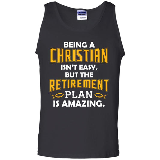 Being A Christian Isn’t Easy But The Retirement Plan Is Amazing Christian Shirt For Retired Men Black