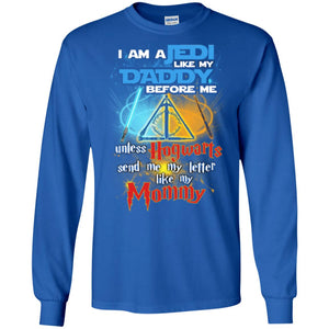 I Am A Jedi Like My Daddy Before Me Unless Hogwarts Send Me My Letter Like My Mommy Funny Hary Potter Fan T-shirtG240 Gildan LS Ultra Cotton T-Shirt