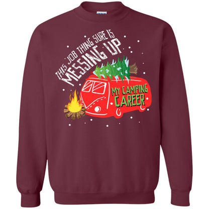This Job Thing Sure Is Messing Up My Camping Career Shirt Maroon