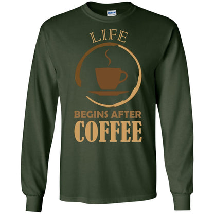 Life Begins After Coffee Shirt For Coffee Lover Forest Green