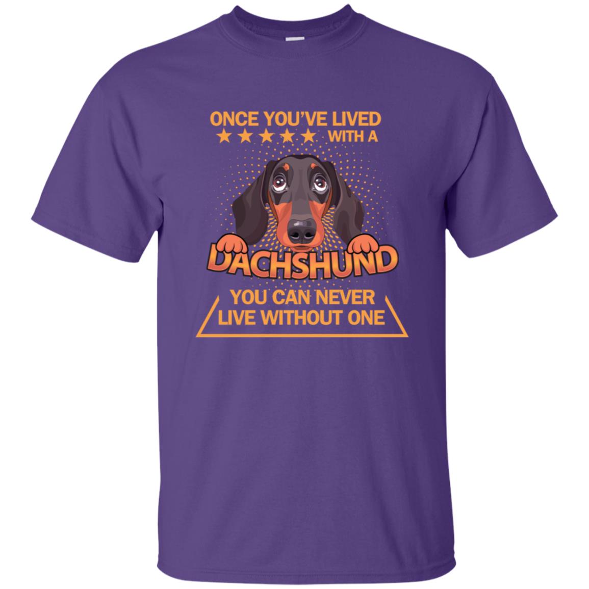 Once You've Lived With A Dachshund You Can Never Live Without One Shirt Purple