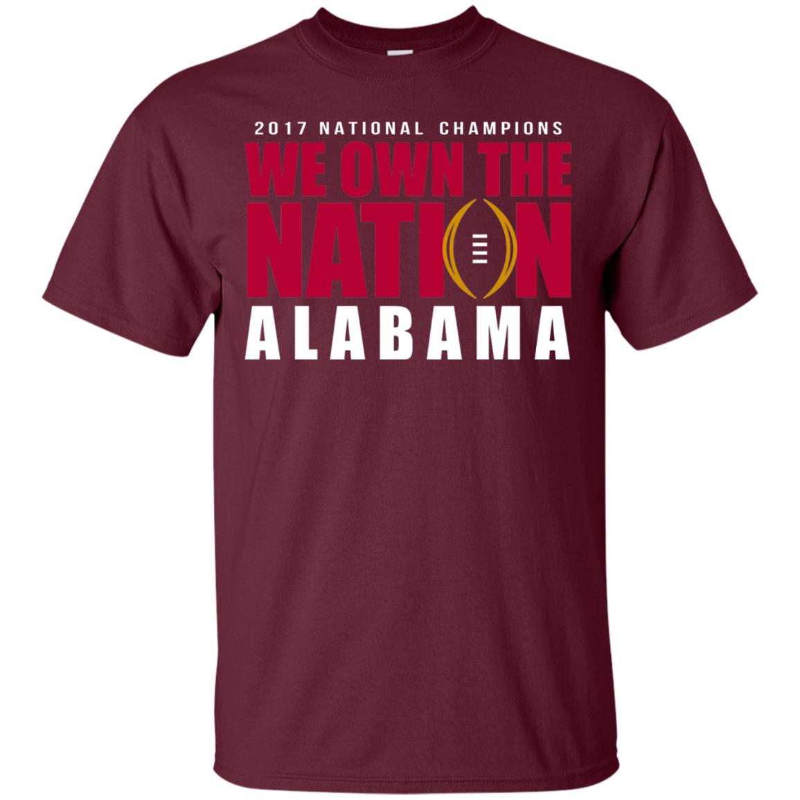 Football T-shirt 2017 National Champions We Own The Nation Alabama Maroon