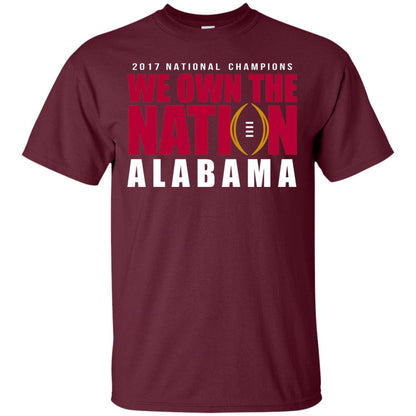 Football T-shirt 2017 National Champions We Own The Nation Alabama Maroon