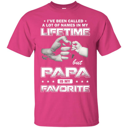 Papa T-shirt I_ve Been Called A Lot Of Names But Papa Is My Favorite Heliconia