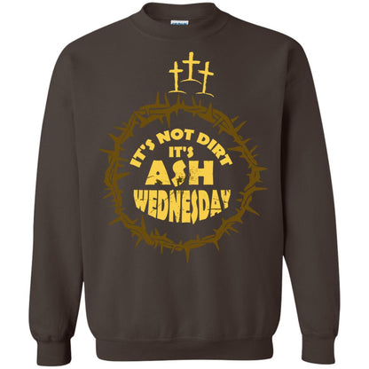 Ash Wednesday T-shirt It's Not Dirt It's Ash Wednesday Dark Chocolate