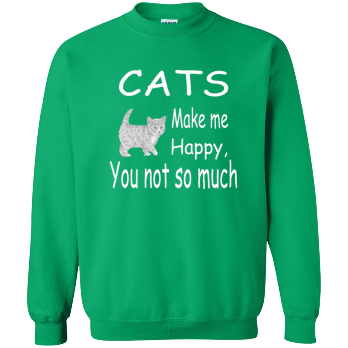 Cat Lover T-shirt Cats Make Me Happy You Not So Much Irish Green