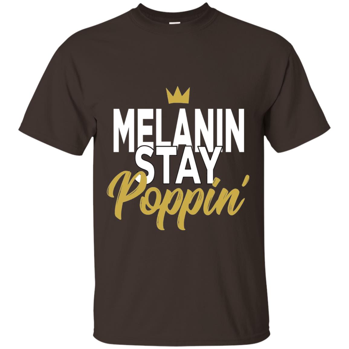 Melanin Stay Poppin Melanin Rich Drippin Melanin T-shirt Dark Chocolate