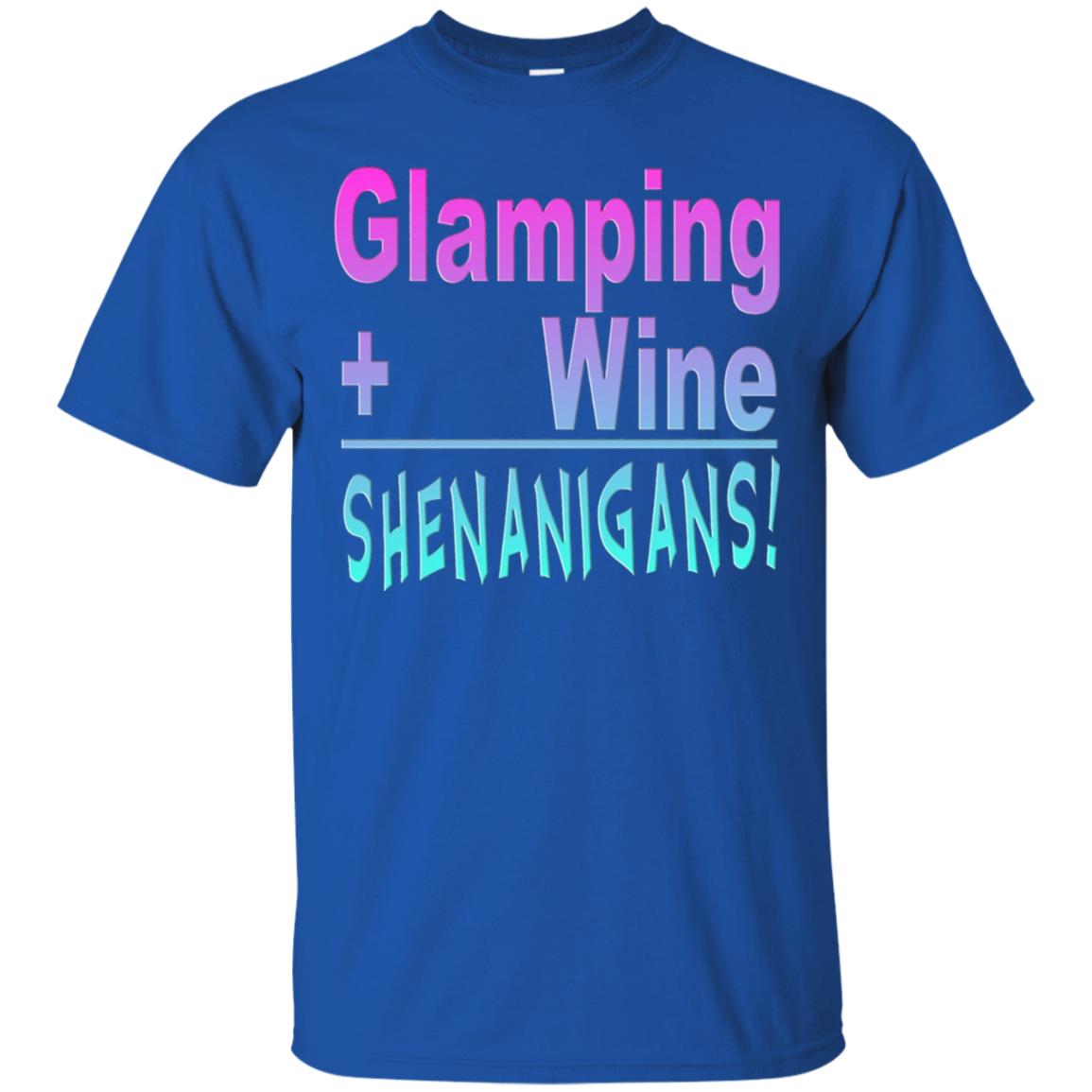 Glamping Drink Wine Shenanigans Funny Happy Glamper T-shirt Royal