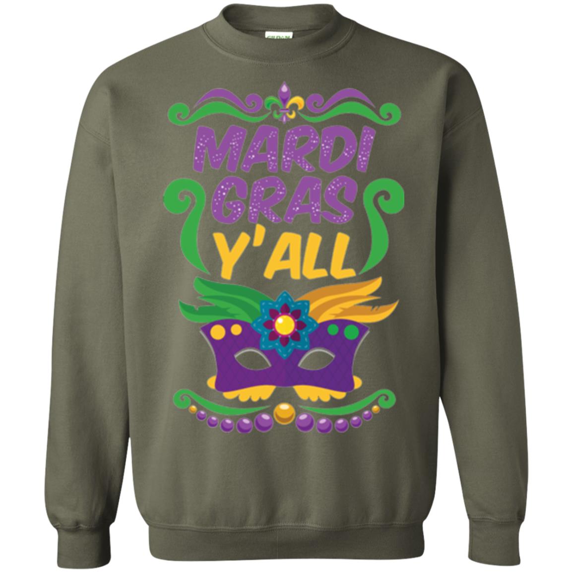 Mardi Gras T Shirt Mardi Gras Y_all T-shirt Military Green