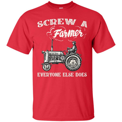 Screw A Farmer Everyone Else Does Farming Shirt Red