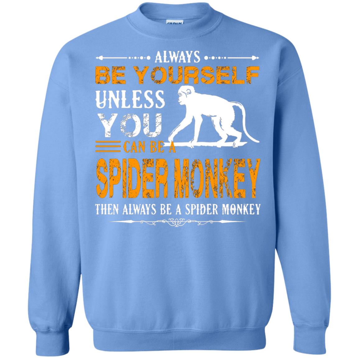 Always Be Yourself Unless You Can Be A Spider Monkey Carolina Blue