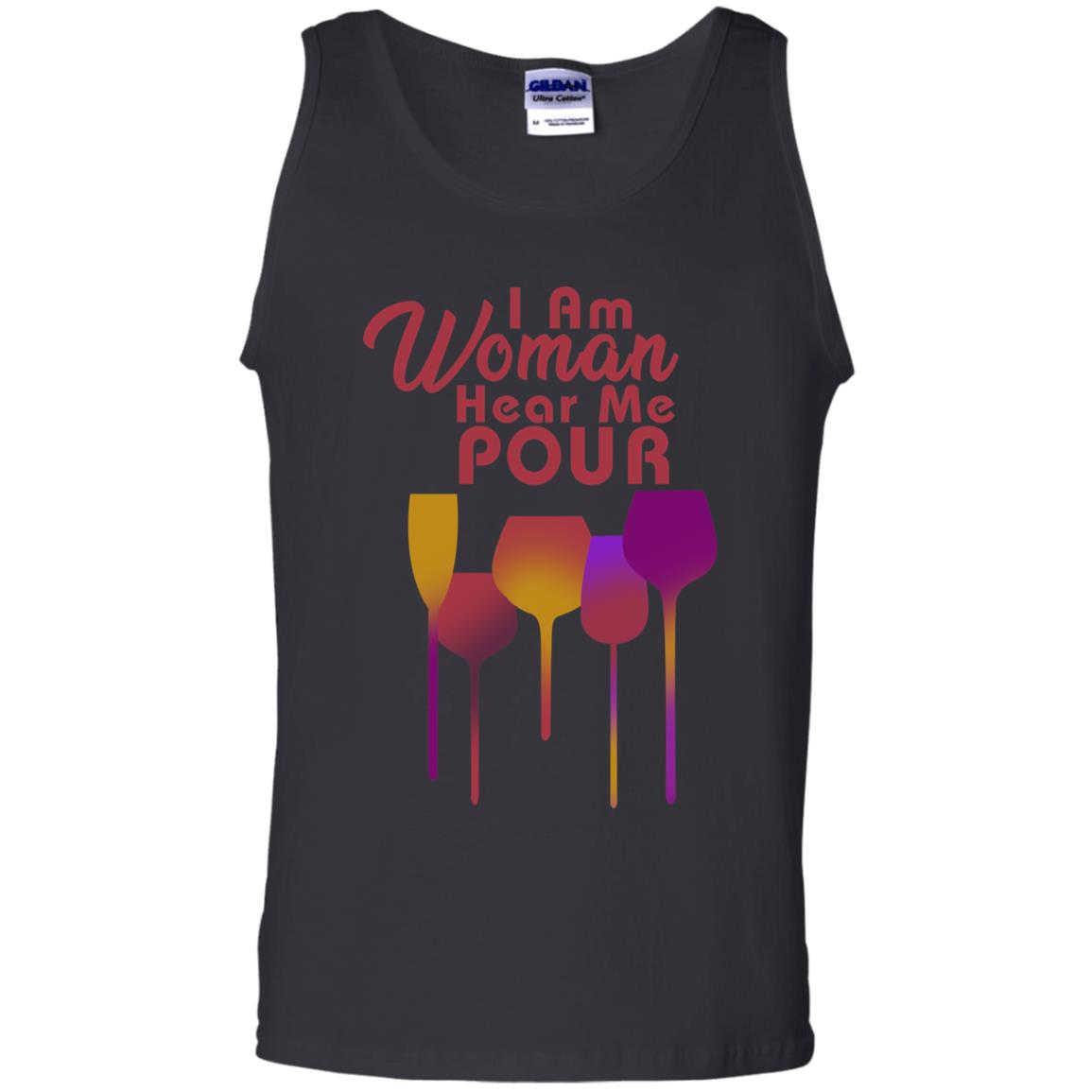 I Am Woman Hear Me Pour Wine Drinking Lovers ShirtG220 Gildan 100% Cotton Tank Top