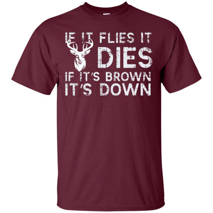 Hunting T-shirt If It Flies It Dies If It_s Brown It_s Down Maroon
