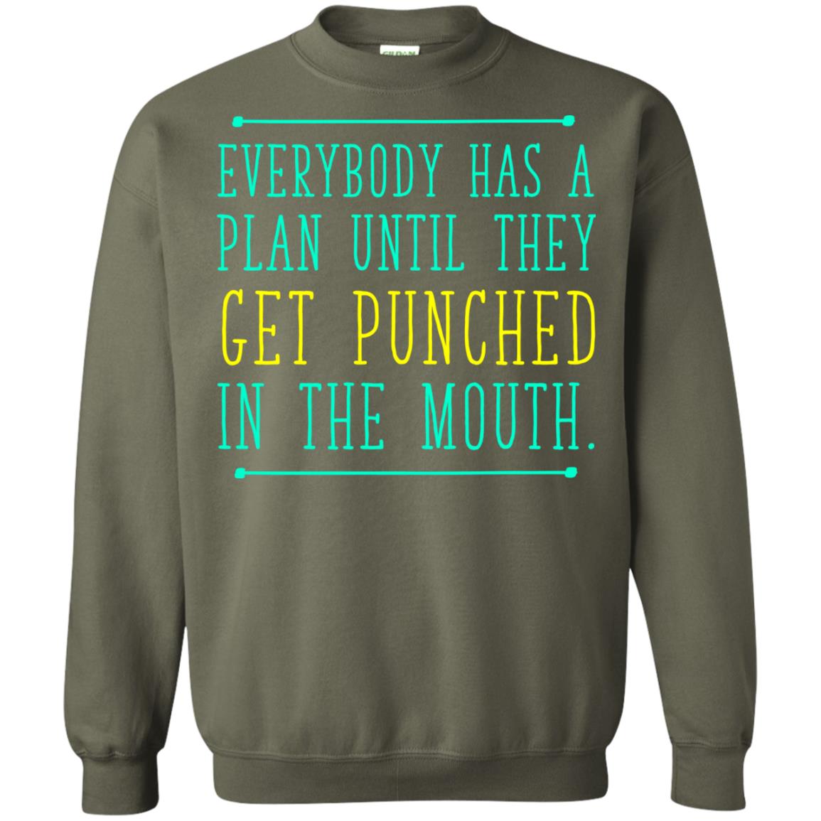 Everybody Has A Plan Until They Get Punched In The Mouth T-shirt Military Green