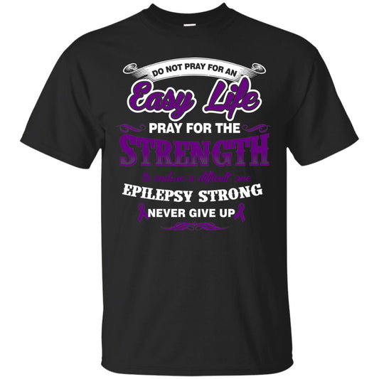 Do Not Pray For An Easy Life Pray For The Strength Shirt Black
