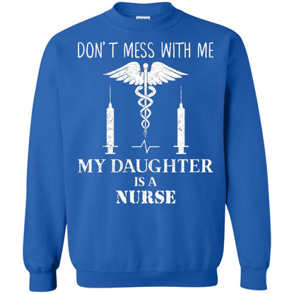 Dont Mess With Me My Daughter Is A Nurse T-shirt Royal