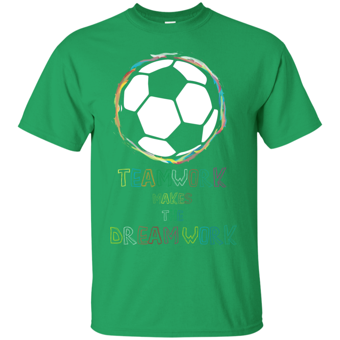 Soccer T-shirt Teamwork Makes The Dreamwork Irish Green
