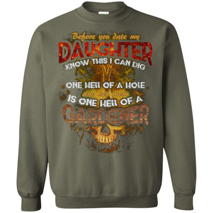 Before You Date My Daughter Know This I Can Dig And Her Mom Is One Hell Of A Gardener Military Green