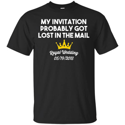 My Invitation Probably Got Lost In The Mail Royal Wedding 2018 Black