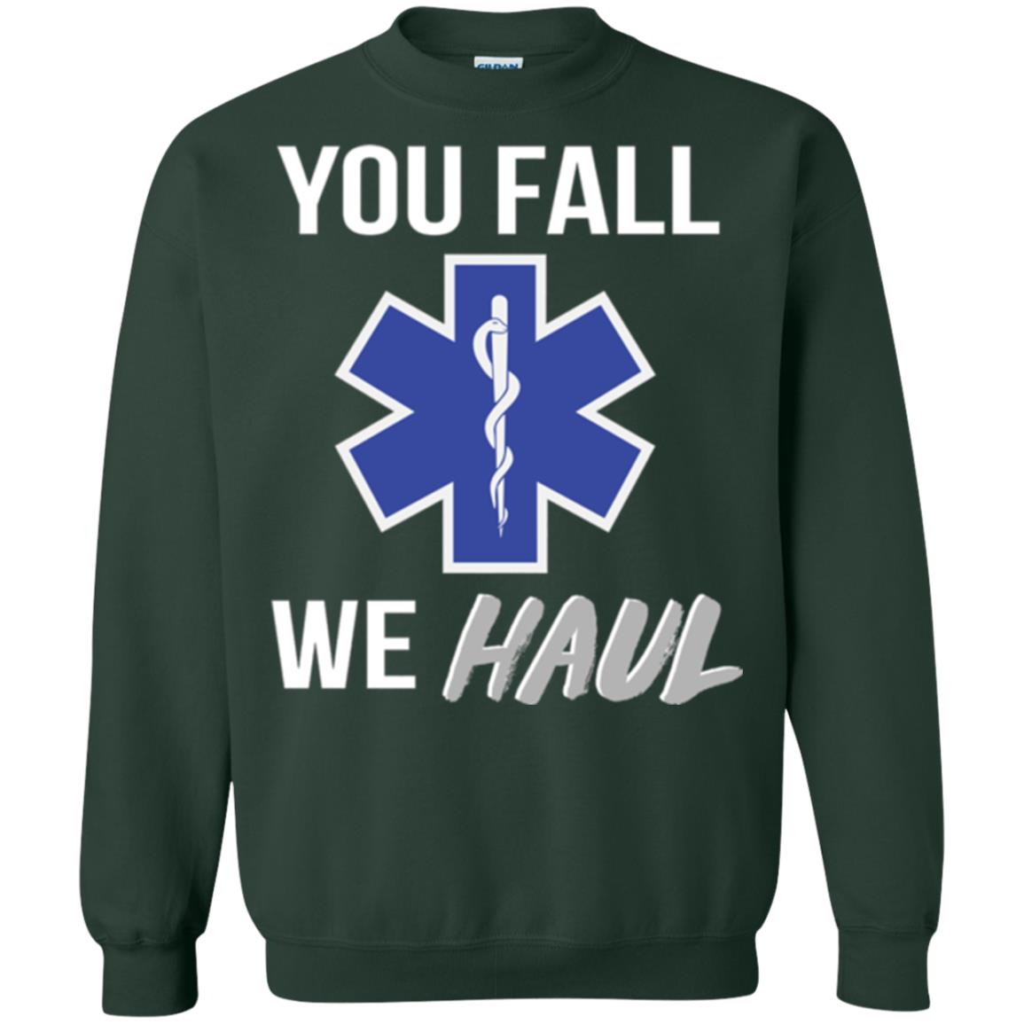 Funny Ems T-shirt You Fall We Haul Forest Green
