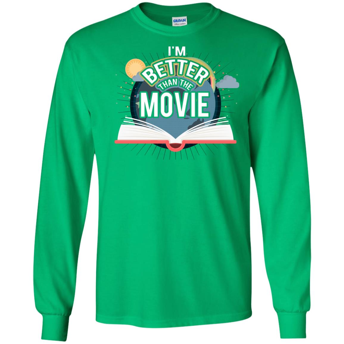 Im Better Than The Movie Bookworm T-shirt Irish Green