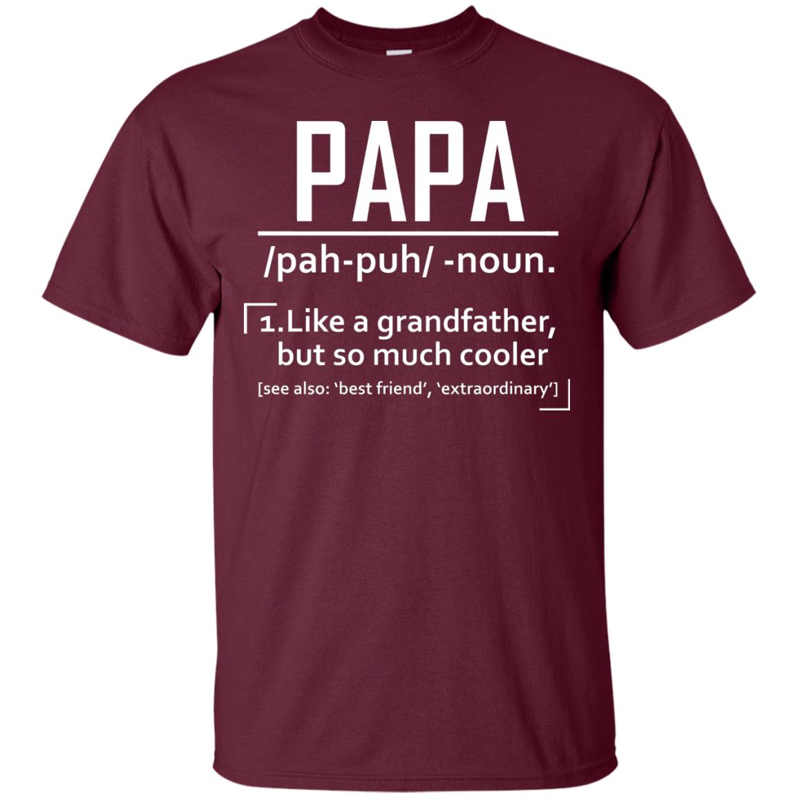 Papa Like A Grandfather But So Much Cooler Daddy Shirt Maroon