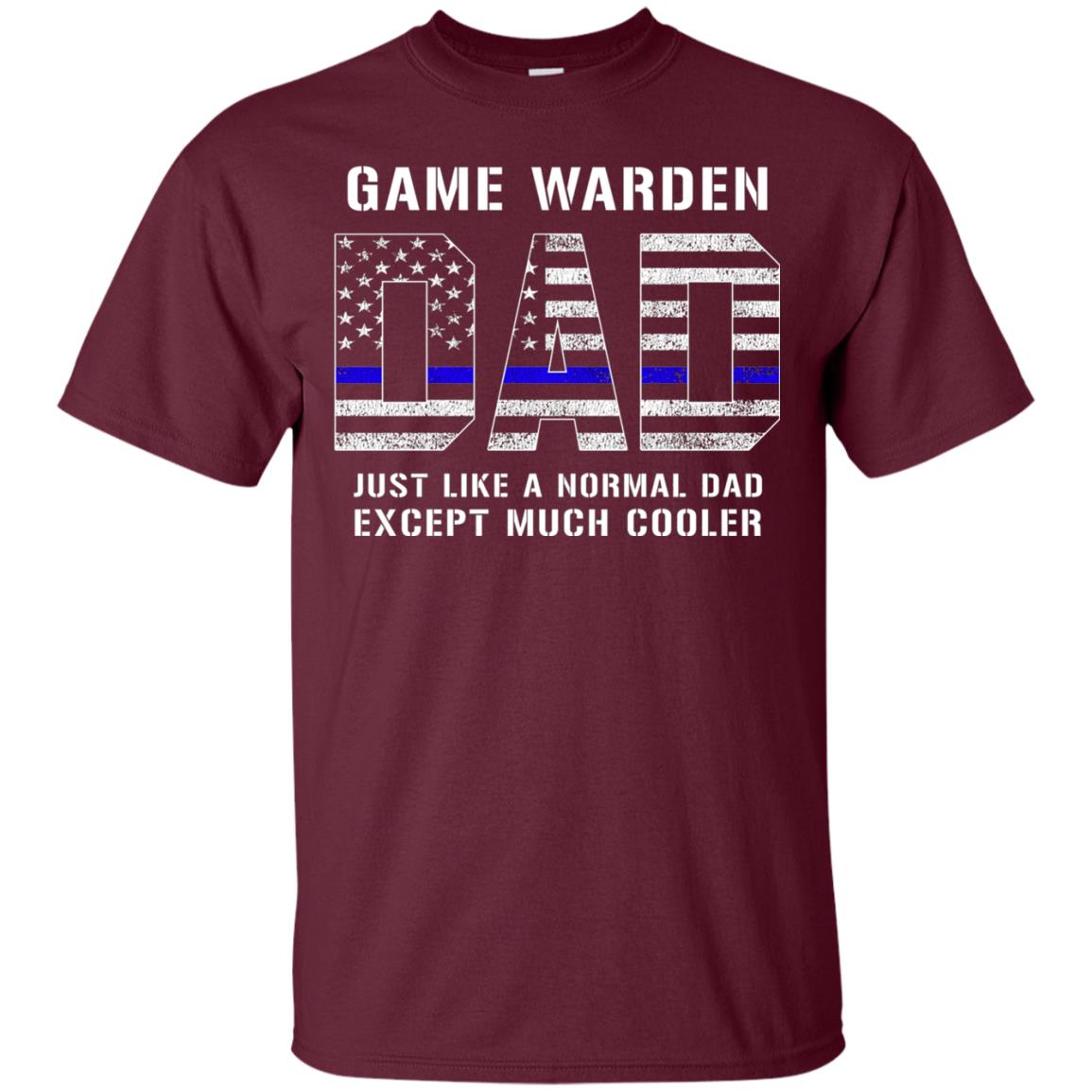Game Warden Dad Normal Cooler Fathers Day Tbl Shirt Maroon