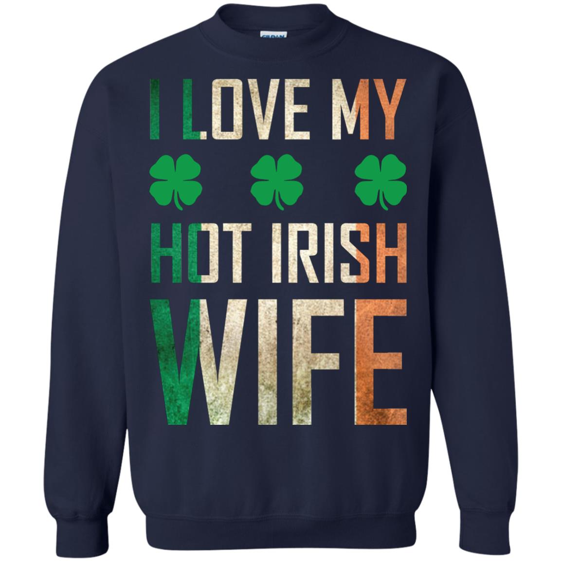 I Love My Hot Irish Wife Saint Patricks Day Shirt For Husband Navy