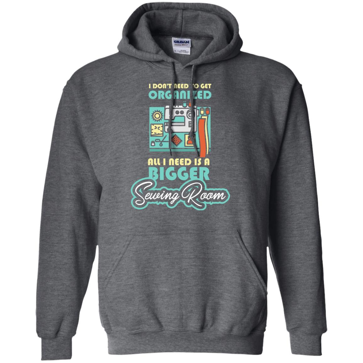 All I Need Is A Bigger Sewing Room Sewing Lover T-shirt Dark Heather