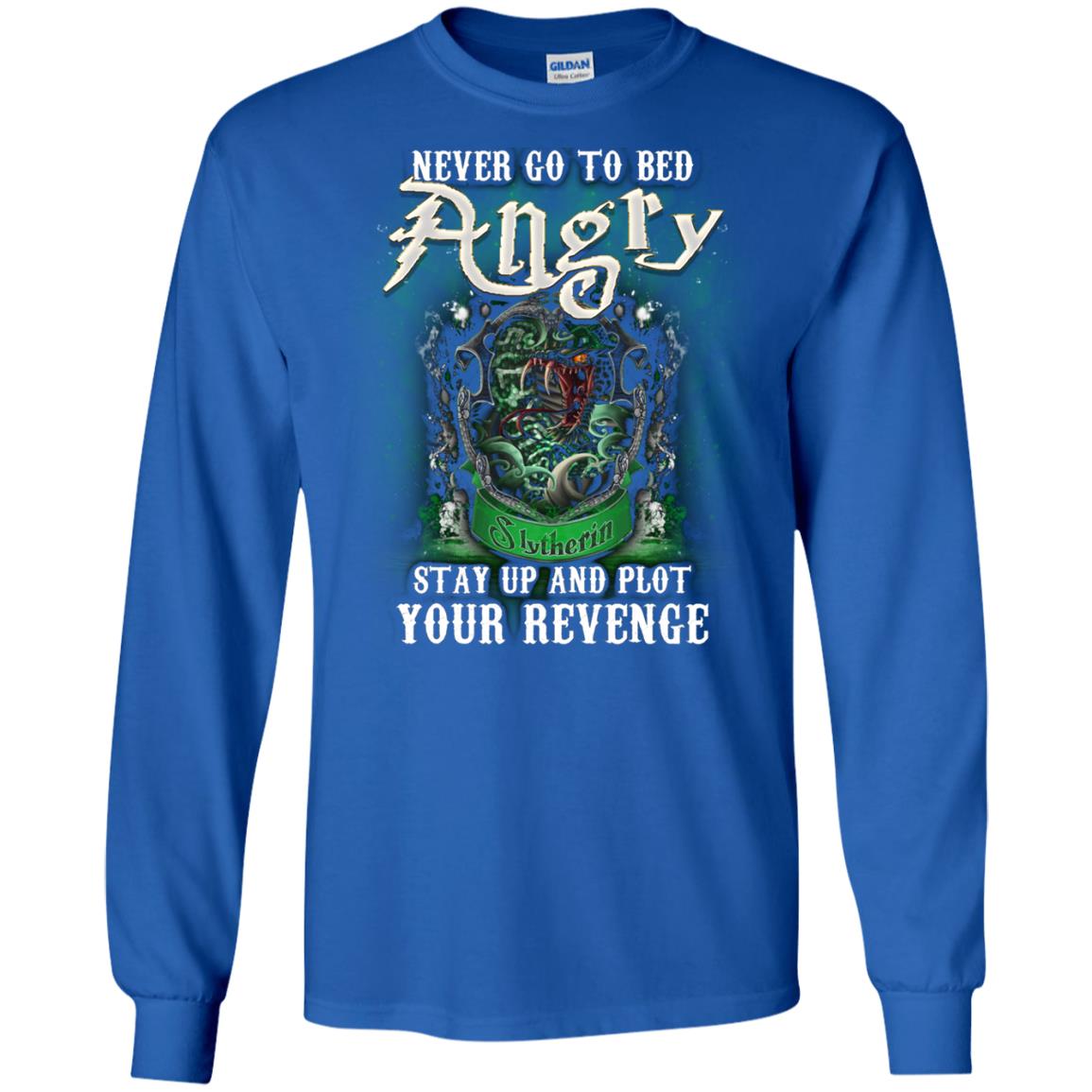 Never Go To Bed Angry Stay Up And Plot Your Revenge Slytherin House Harry Potter ShirtG240 Gildan LS Ultra Cotton T-Shirt