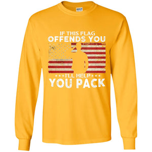If This Flag Offends You I Willl Help You Pack Us Flag T-shirt