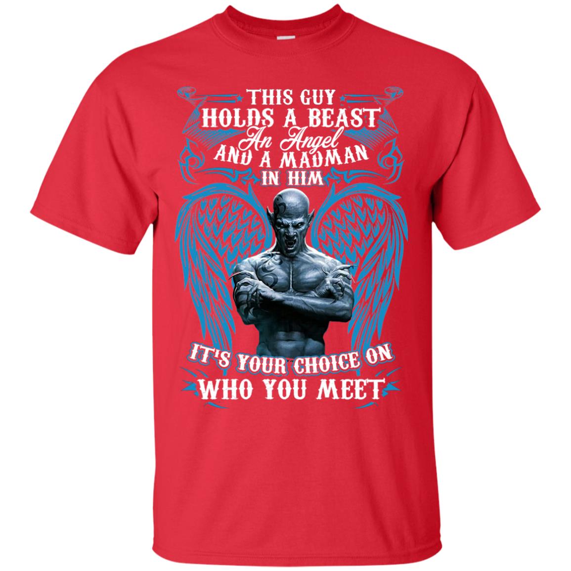 This Guy Holds A Beast An Angel And A Madman In Him Shirt Red