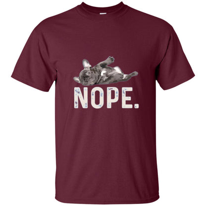 Dog Lover T-shirt Nope Lazy French Bulldog Maroon