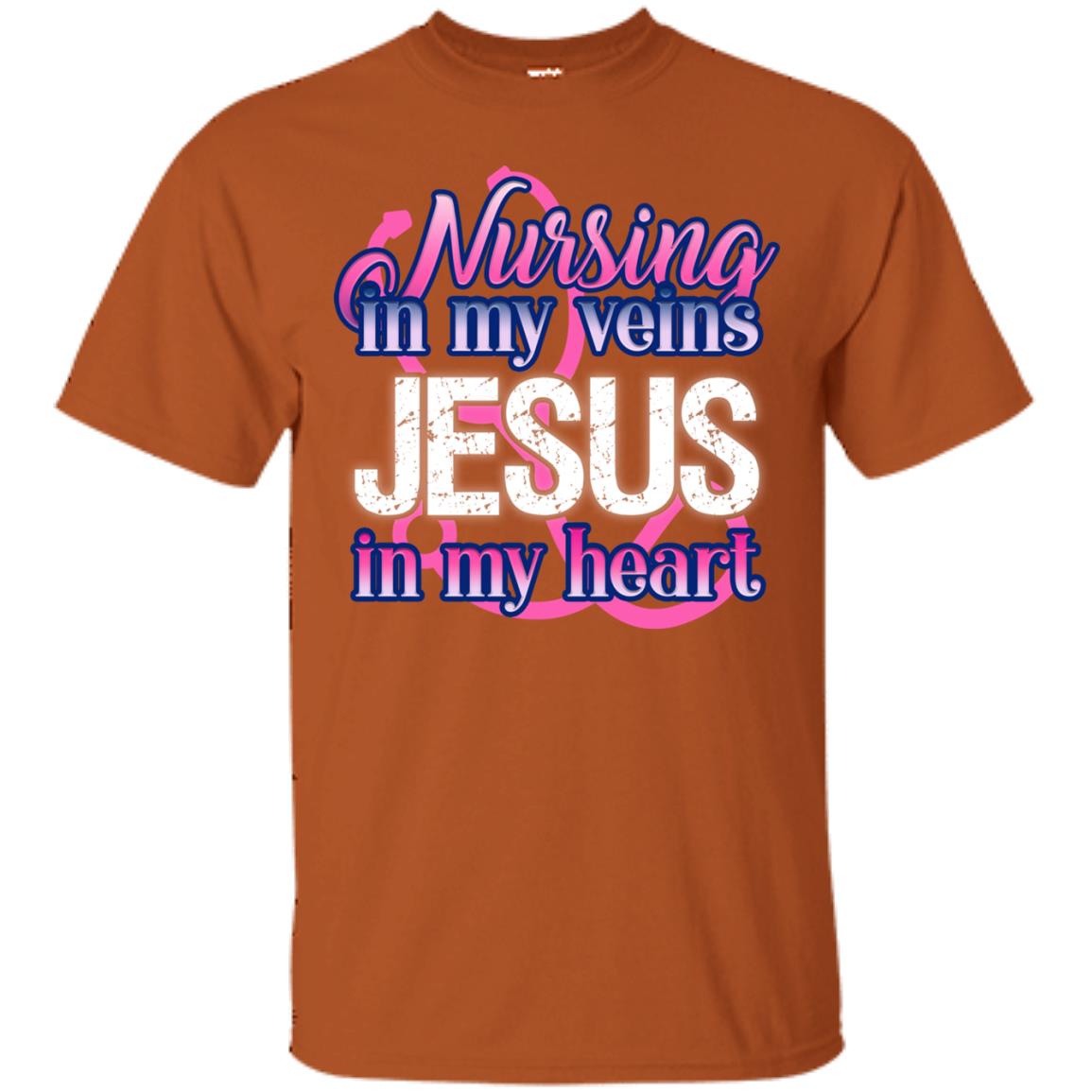 Nursing In My Veins Jesus In My Heart Christian Shirt Texas Orange