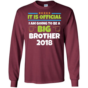 It Is Official I Am Going To Be A Big Brother 2018 T-shirt