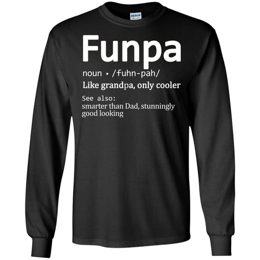 Funpa Definition Like Grandpa Only Cooler Smarter Than Dad Stunningly Good Looking Black