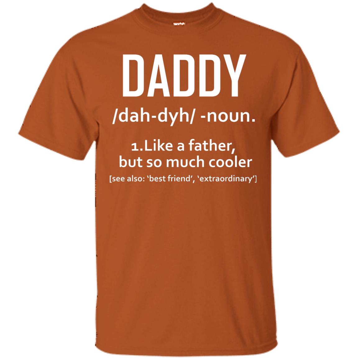 Daddy Like A Father But So Much Cooler Shirt Texas Orange