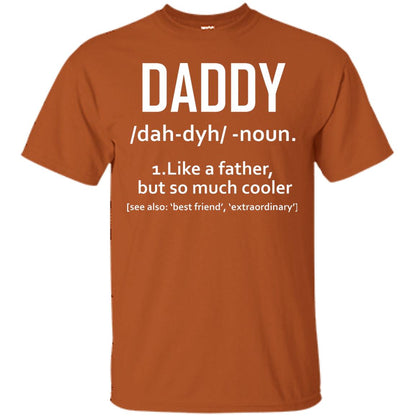 Daddy Like A Father But So Much Cooler Shirt Texas Orange