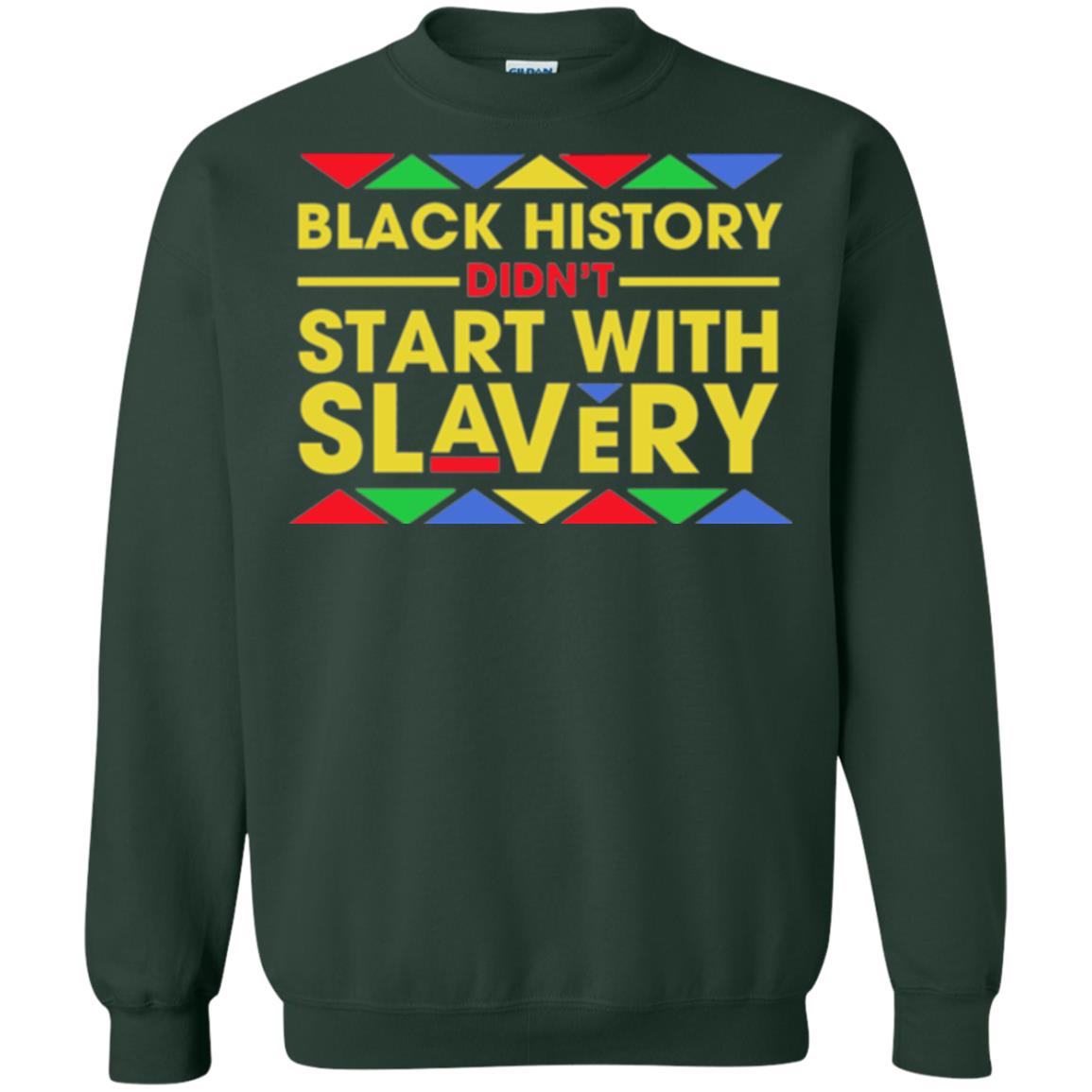 Black History Didn_t Start With Slavery T-shirt Human Rights Forest Green