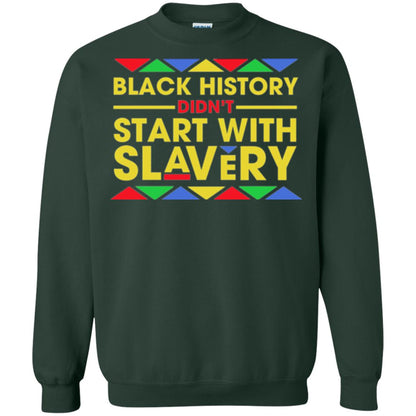 Black History Didn_t Start With Slavery T-shirt Human Rights Forest Green