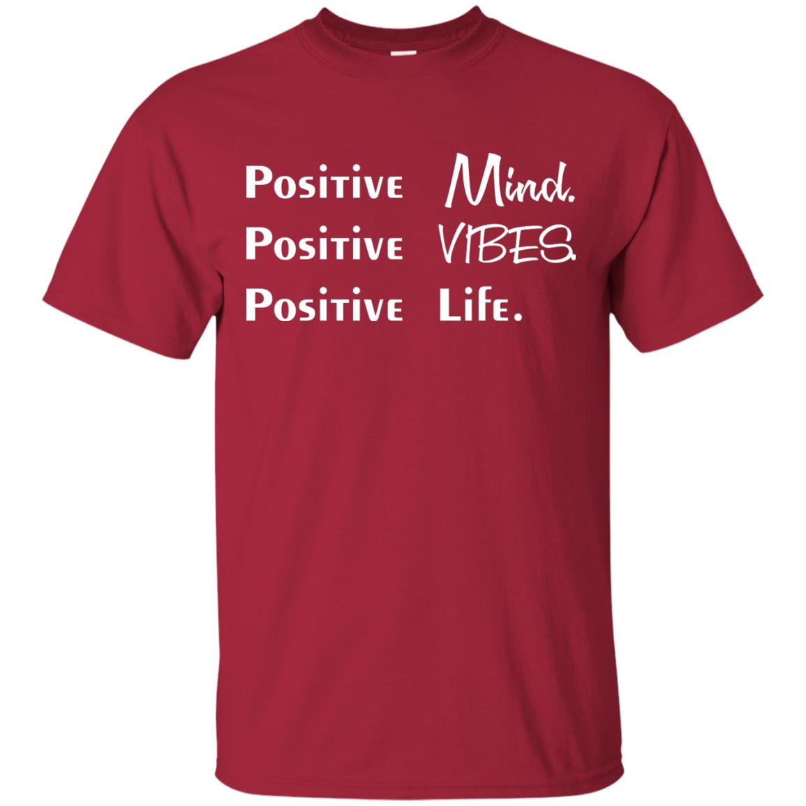 Positive Mind Positive Vibes Positive Life T-shirt Cardinal