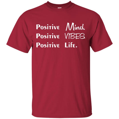 Positive Mind Positive Vibes Positive Life T-shirt Cardinal