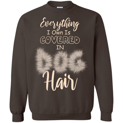 Everything I Own Is Covered In Dog Hair Dog Lovers Shirt Dark Chocolate