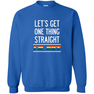 Lgbt T-shirt Let's Get One Thing Straight I'm Not