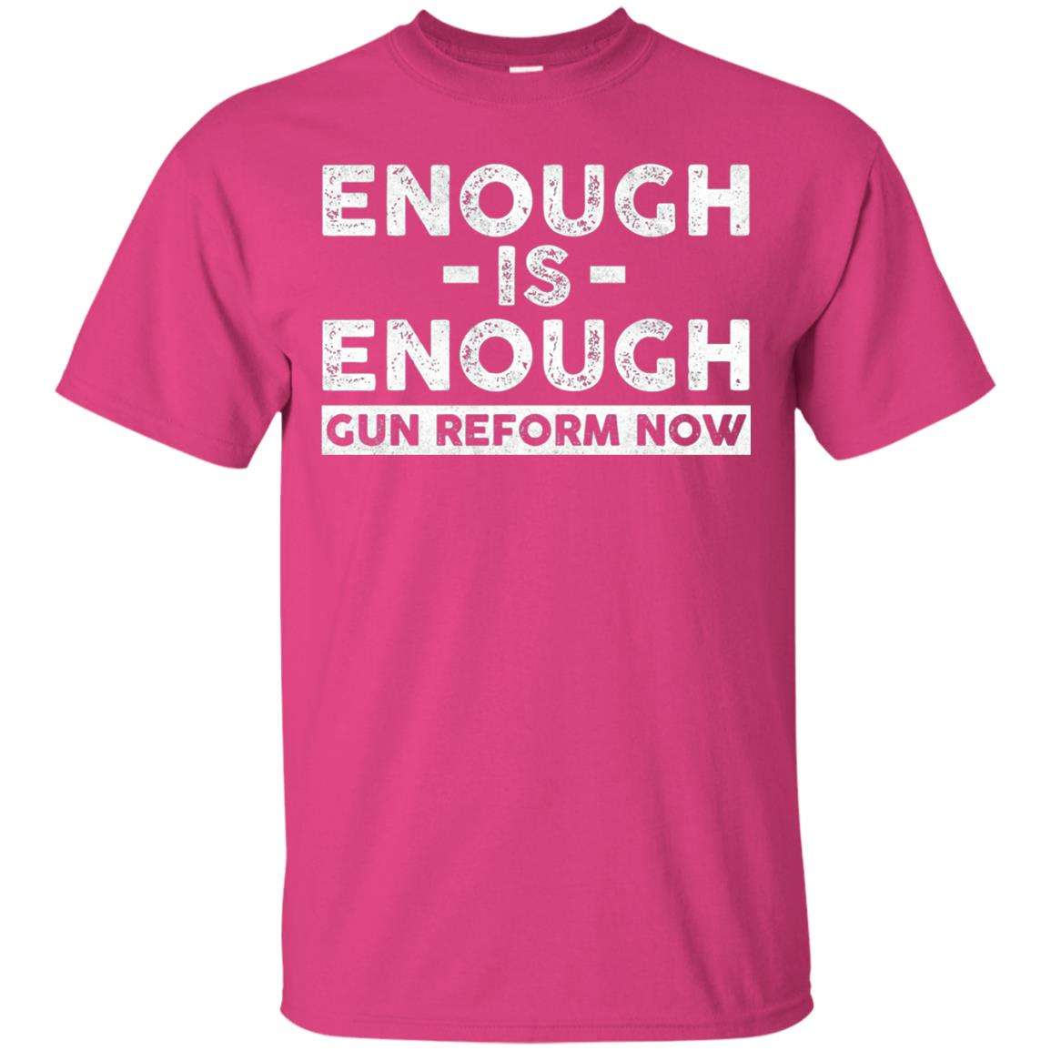 Enough Is Enough Gun Reform Now Gun Control T-shirt Heliconia