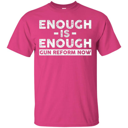 Enough Is Enough Gun Reform Now Gun Control T-shirt Heliconia